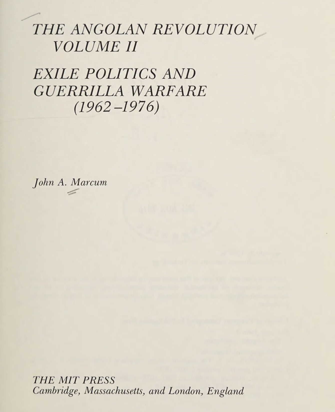 The Angolan Revolution Volume 2: Exile Politics and Guerrilla Warfare (1962-1976)