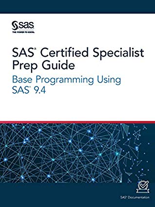 SAS® Certified Specialist Prep Guide: Base Programming Using SAS® 9.4