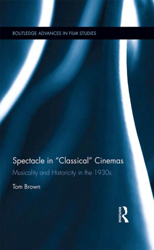 Spectacle in "Classical" Cinemas: Musicality and Historicity in the 1930s