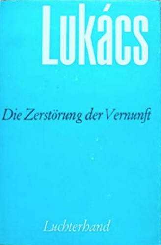 Die Zerstörung der Vernunft