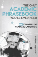 The Only Academic Phrasebook You’ll Ever Need: 600 Examples of Academic Language