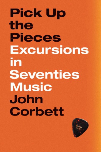 Pick Up the Pieces: Excursions in Seventies Music