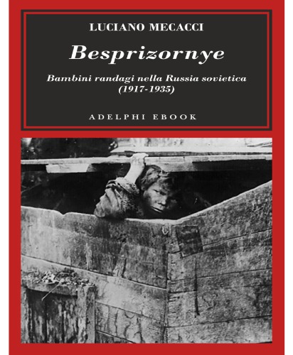 Besprizornye: Bambini randagi nella Russia sovietica (1917-1935)