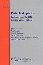 Perfectoid spaces : lectures from the 2017 Arizona Winter School