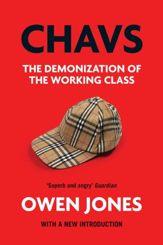 Chavs: The Demonization of the Working Class