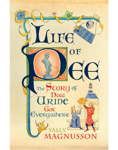 Life of Pee: The Story of How Urine Got Everywhere