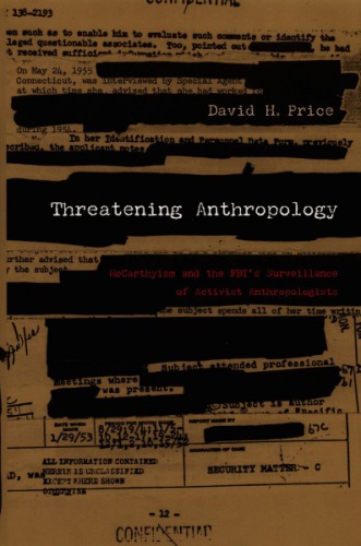 Threatening Anthropology: McCarthyism and the FBI’s Surveillance of Activist Anthropologists