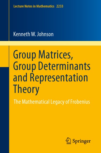 Group Matrices, Group Determinants and Representation Theory: The Mathematical Legacy of Frobenius