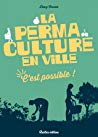 La permaculture en ville, c’est Possible !