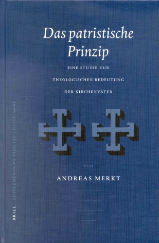 Das Patristische Prinzip: Eine Studie Zur Theologischen Bedeutung Der Kirchenvater