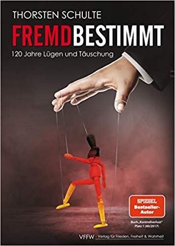 Fremdbestimmt - 120 Jahre Lügen und Täuschung