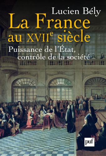 La France au XVIIe siècle : puissance de l’état, contrôle de la société