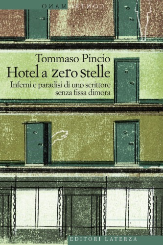 Hotel a zero stelle. Inferni e paradisi di uno scrittore senza fissa dimora
