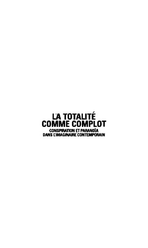 La totalité comme complot : conspiration et paranoïa dans l’imaginaire contemporain