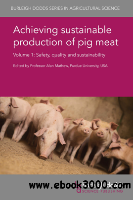 Achieving Sustainable Production of Pig Meat: Volume 1: Safety, Quality and Sustainability