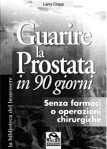 Guarire la Prostata in 90 Giorni - Senza farmaci o operazioni chirurgiche