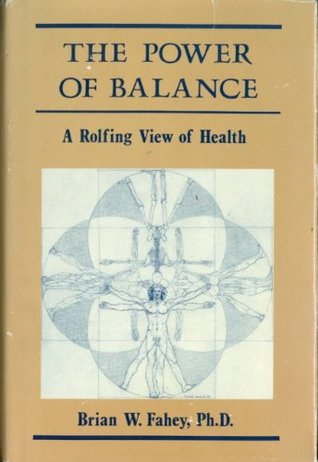 The Power Of Balance: A Rolfing View Of Health