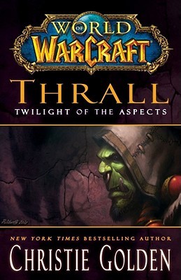 Thrall: Twilight of the Aspects (World of WarCraft, #9)