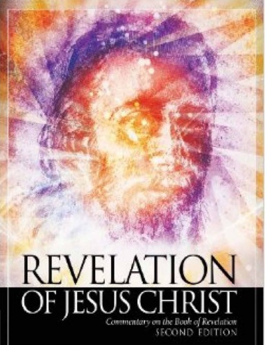 Revelation of Jesus Christ: Commentary on the Book of Revelation
