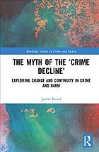 The myth of the "crime decline" : exploring change and continuity in crime and harm