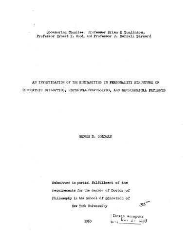 AN INVESTIGATION OF THE SIMILARITIES IN PERSONALITY STRUCTURE OF IDIOPATHIC EPILEPTICS, HYSTERICAL CONVULSIVES, AND NEUROLOGICAL PATIENTS