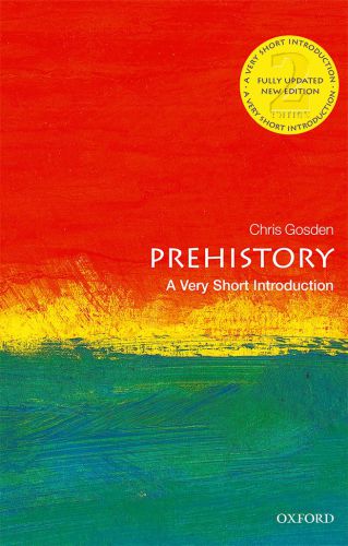 Prehistory: A Very Short Introduction (Very Short Introductions) 2nd Edition