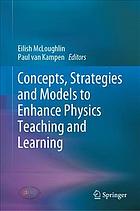 Concepts, strategies and models to enhance physics teaching and learning