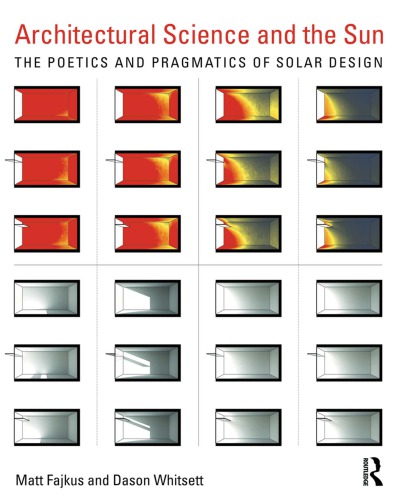 Architectural Science And The Sun: The Poetics And Pragmatics Of Solar Design