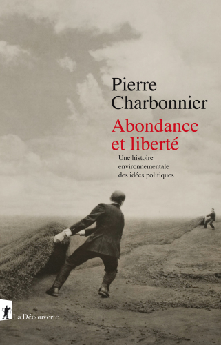 Abondance et liberté. Une histoire environnementale des idées politiques
