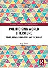 Politicising World Literature: Egypt, Between Pedagogy and the Public
