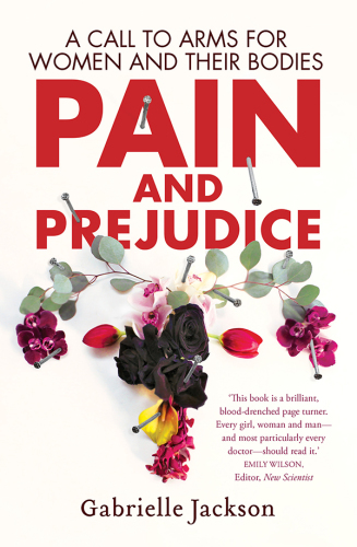 Pain and prejudice : a call to arms for women and their bodies