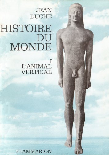 Histoire du monde - 1 L’animal vertical