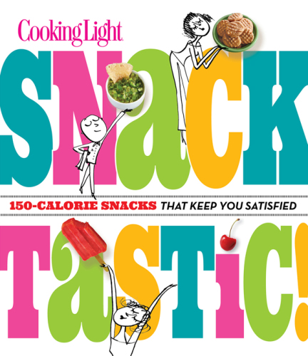 Cooking Light Snacktastic! : 150-Calorie Snacks That Keep You Satisfied.