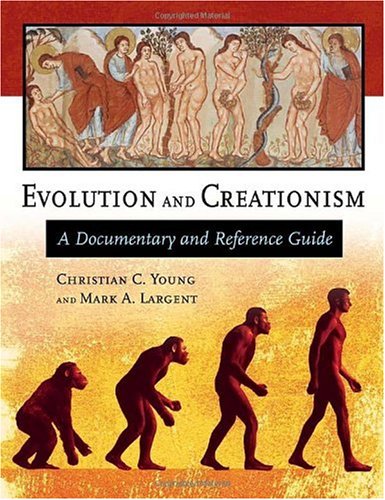 EVOLUTION AND CREATIONISM A Documentary and Reference Guide