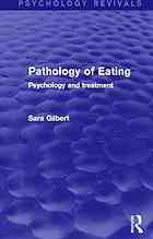 Pathology of eating : psychology and treatment