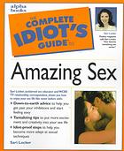 Complete Idiot's Guide to Amazing Sex