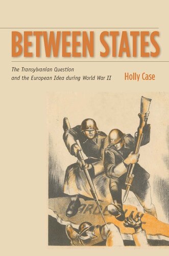 Between States: The Transylvanian Question and the European Idea During World War II (Stanford Studies on Central and Eastern Europe)