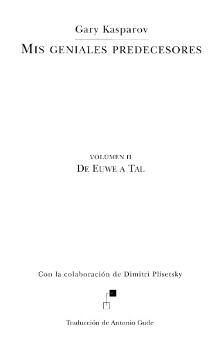 Mis Geniales Predecesores - De Euwe a Tal