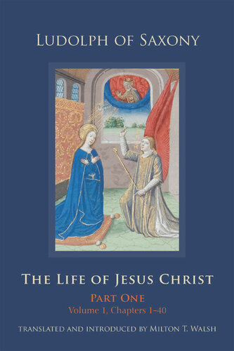 The Life of Jesus Christ: Part One, Volume 1, Chapters 1–40 (Cistercian Studies)