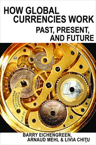 How Global Currencies Work: Past, Present, and Future