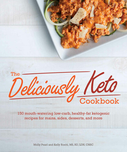 The Deliciously Keto Cookbook: 150 mouth-watering low-carb, healthy-fat ketogenic recipes for mains, sides, desserts, and more