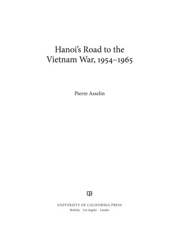 Hanoi’s Road to the Vietnam War, 1954–1965