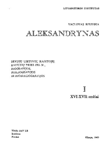 Aleksandrynas: senųjų lietuvių rašytojų, rašiusių prieš 1865 m., biografijos, bibliografijos ir biobibliografijos. T.2: XVI-XVII amžiai = 16th-17th centuries