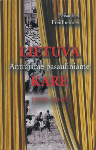 Lietuva Antrajame pasauliniame kare, 1939-1945: naujas požiūris į dramatišką istorijos tarpsnį