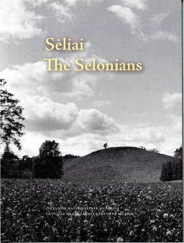 Sėliai = The Selonians: baltų archeologijos paroda: katalogas