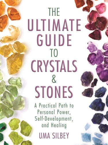 The Ultimate Guide to Crystals Stones: A Practical Path to Personal Power, Self-Development, and Healing
