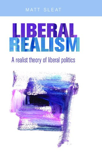 Liberal Realism: A Realist Theory of Liberal Politics