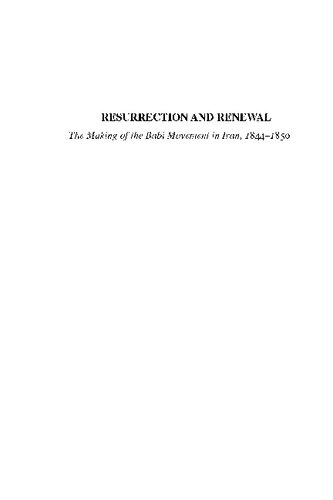 Resurrection and Renewal: The Making of the Babi Movement in Iran, 1844-1850.