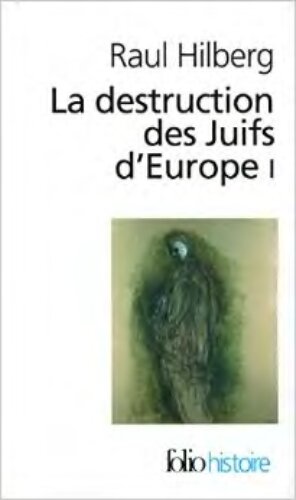 La destruction des Juifs d'Europe I