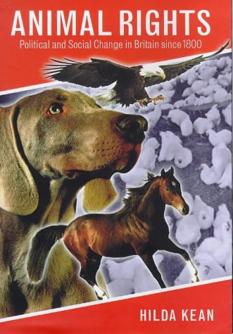 Animal Rights: Political and Social Change in Britain since 1800